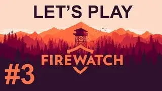 Let's Play Firewatch (part 3 - Cut Off [blind])