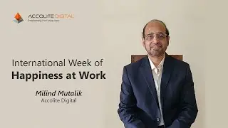 International Week of Happiness at Work | Milind Mutalik | Accolite Digital