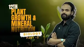 Class 12th Chapter-7 Plant Growth and Mineral Nutrition Part-2.