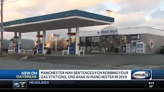 Manchester man sentenced for robbing four gas stations, one bank in Manchester in 2019