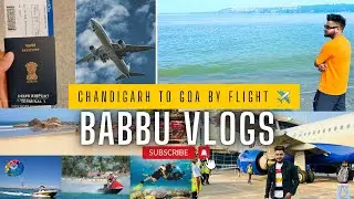 Chandigarh To Goa By Indigo Flight ✈️ || First Time Flight Experience || Babbu Vlogs || 2024