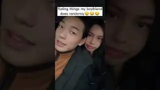 Rating Weird Things My Boyfriend Does Randomly🤠😀😅