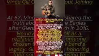 Vince Gill Opens Up About Joining the Eagles