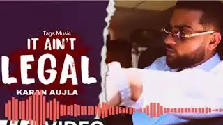 It Ain&rsquo;t Legal Karan Aujla (Official Video) Latest Punjabi Songs 2021 | Karan Aujla New Song