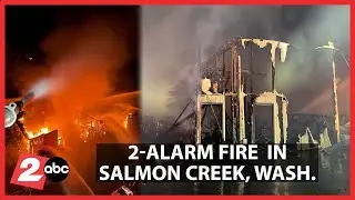 2-alarm fire burns $1.8M industrial building in Salmon Creek, destroys seven businesses