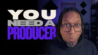 You Need a Producer &mdash; Here&rsquo;s Why...