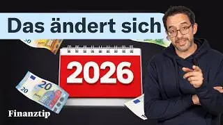Die wichtigsten Änderungen für Deine Finanzen 2026
