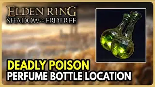 Elden Ring DLC - Deadly Poison Perfume Bottle Location
