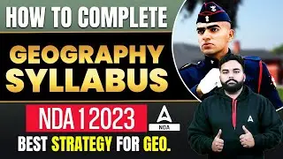How to Complete Geography Syllabus for NDA 1 2023 Exam