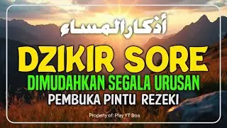 DZIKIR SORE SESUAI SUNNAH RASULULLAH | ZIKIR PEMBUKA PINTU REZEKI | اذكار المساء - Evening Athkar
