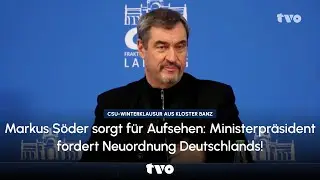 Markus Söder sorgt für Aufsehen: Ministerpräsident fordert die Neuordnung von Deutschlands