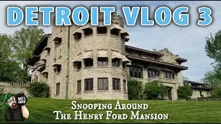 DETROIT VLOG 3 - Snooping Around The Henry Ford Mansion!