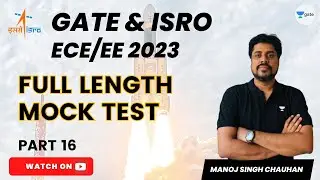 GATE and ISRO (ECE/EE)-2023 | Full Length Mock Test | Part 16 | Manoj Singh Chauhan