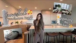 Furnished Penthouse Tour! | ✨ Organizing the Chaos ✨