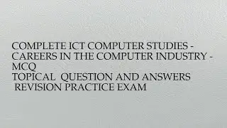 Complete ict computer studies - careers in the computer industry - mcq  topical  question and ...