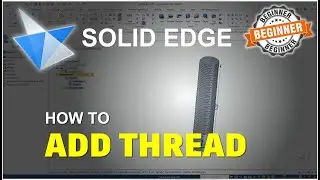 Solid Edge: как добавить резьбу