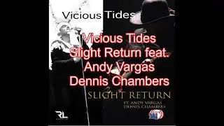 Vicious Tides- Slight Return feat. Andy Vargas