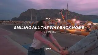 Tom Odell - Smiling All The Way Back Home (lyrics)
