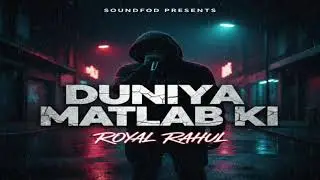 DUNIYA MATLAB KI | ROYAL RAHUL | HARD HINDI RAP SONG  2026 | SOUNDFOD 