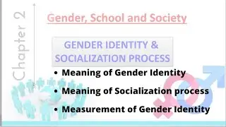 B.Ed. - First Year course | Gender Identity & Socialization process |  Chapter-2 | Part-1