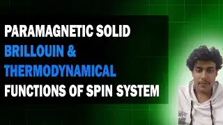 paramagnetic solid| brillouin & Thermodynamical functions of spin system (Helmholtz free energy etc)