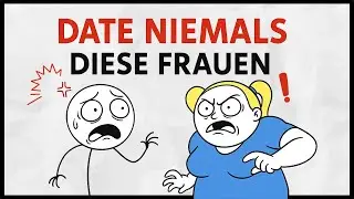 8 Frauentypen, mit denen du NIEMALS ausgehen solltest! (Warnsignale erkennen)