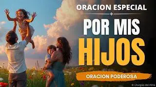❤️ La oraci&oacute;n M&Aacute;S HERMOSA por tus HIJOS | Te har&aacute; LLORAR
