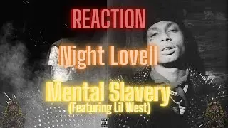 *REACTION* First Time Hearing Night Lovell - Mental Slavery (Feat. Lil West)