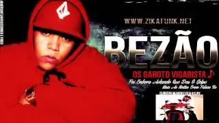 Mc Bez&atilde;o - Os Garoto Vigaristas (Dj Biel Granfino Prod) www.ZIKAFUNK.net