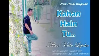 Kahan Hain Tu | Albert Kabo | New Original Hindi Romantic Song
