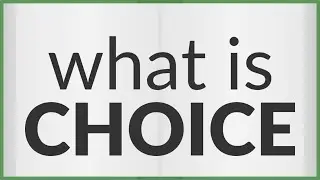 Choice | meaning of Choice