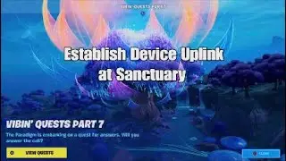 Establish Device Uplink at Sanctuary - Fortnite Part 7 Vibin' Quest - Challenge Guide and Tips