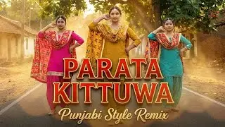 Parata Kittuwa Del Gasa Mudune | Punjabi Style Remix | K Music Official Cover #paratakittuwapunjabi