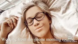 Working from my phone morning routine