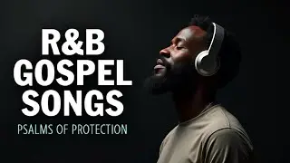 The Most Powerful Psalms in R&B | Christian Gospel Music