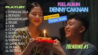 DENNY CAKNAN FULL ALBUM TERBARU | LAGU JAWA POPULER | TUNGGAL EKA | ROPANG | SINARENGAN | SIGAR