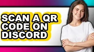 How to Scan a Qr Code on Discord (only Way)