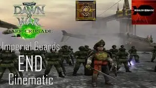 WH40K: Dawn of War: Dark Crusade - Imperial Guards Campaign Ending