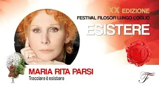 Maria Rita Parsi - Tracciare &egrave; esistere | Esistere