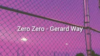 Zero Zero - Gerard Way // lyrics