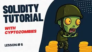 Solidity Tutorial (Lesson 6) - Learn Blockchain & Ethereum Smart contract with CryptoZombies.