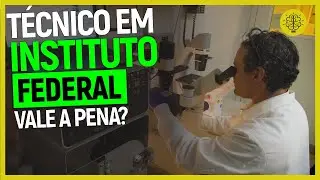 INSTITUTOS FEDERAIS: COMO S&Atilde;O OS CURSOS T&Eacute;CNICOS | VALE A PENA FAZER T&Eacute;CNICO EM INSTITUTO FEDERAL?