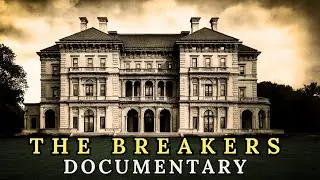 The Breakers &mdash; The horrific tragedy of America's most expensive mansion