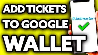 How To Add Ticketmaster Tickets to Google Wallet (Very Easy!)