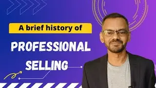 Professional Selling का एक संक्षिप्त इतिहास | Sales का क्षेत्र कैसे विकसित हुआ? 