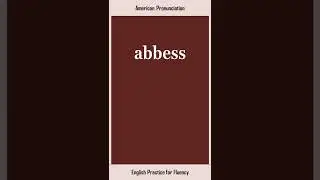 abbess, How to Say or Pronounce ABBESS in American, British English, Pronunciation
