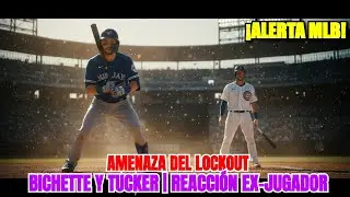 &iexcl;ALERTA MLB! Bichette, Tucker y la Amenaza del Lockout | Reacci&oacute;n Ex-Jugador