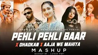Pehli Pehli Baar X Dhadkan X Aja We Mahiya Mashup | Imran Khan | Mani Chopra | Chillout Mashup