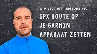 GPX route op je Garmin apparaat zetten - Wim legt uit (E10)