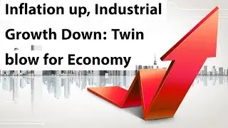 Twin blow for Economy - High retail inflation & slow manufacturing - Current Affairs 2018